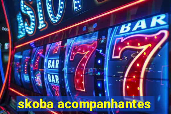 skoba acompanhantes